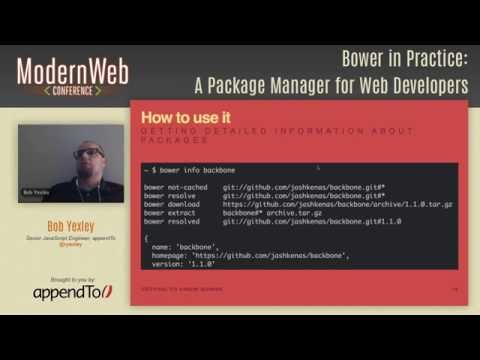 Modern Web Conference 2014 - Bower In Practice: A Package Manager for Web Developers - Bob Yexley