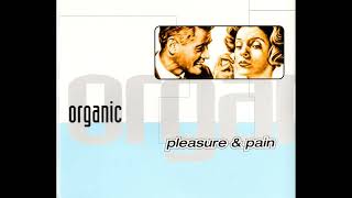 Organic - Pleasure & Pain (X-Tended Edit)