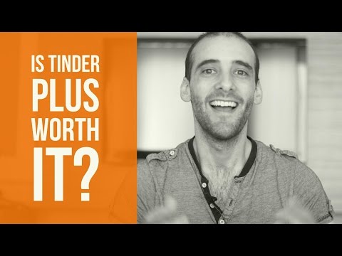 Is Tinder Plus Worth It In 2017? - The 3 Features You Have To Know About