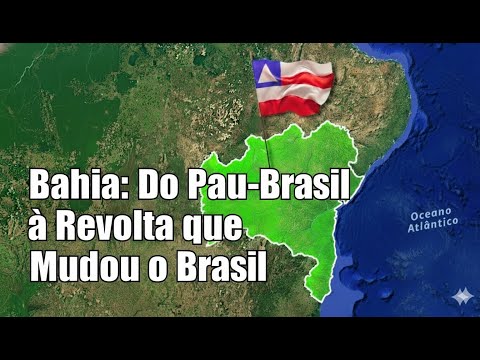 História da Bahia: Do Pau-Brasil à Revolta que Mudou o Brasil
