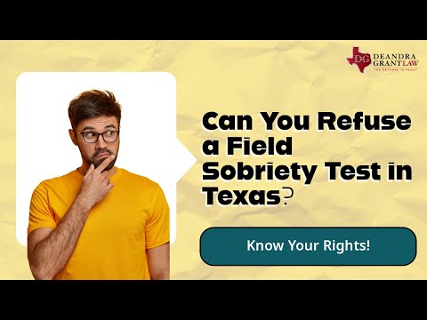 Can You Refuse a Field Sobriety Test in Texas? Know Your Rights!