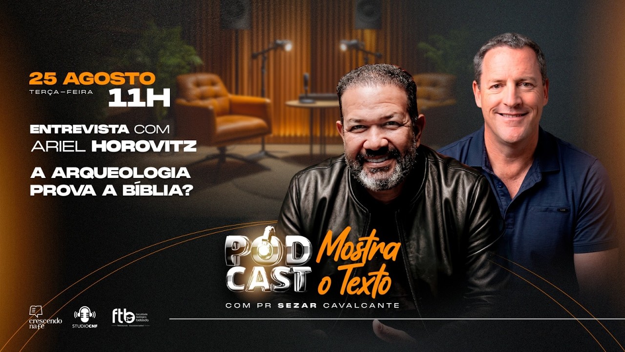 A ARQUEOLOGIA PROVA A BÍBLIA? ARQUEOLOGO ARIEL HOROVITZ E PR.SEZAR CAVALCANTE - 25/08/26 (AO VIVO)