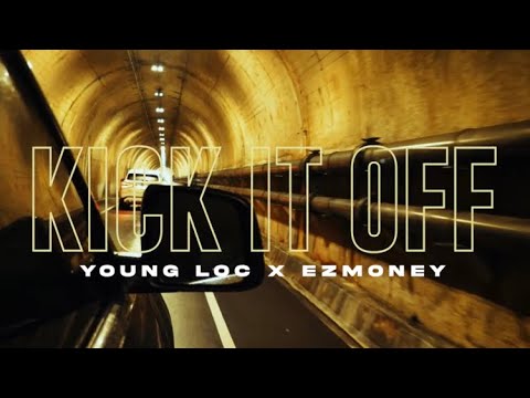 Young Loc x EZMoney - Kick It Off ||Dir. @guaposhotthat||