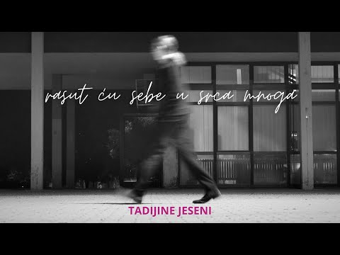 Rasut ću sebe u srca mnoga – Tadijine jeseni