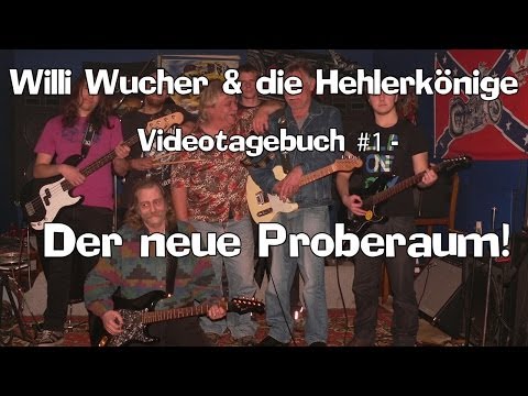 Videotagebuch #1  Willi Wucher & die Hehlerkönige - Neuer Proberaum