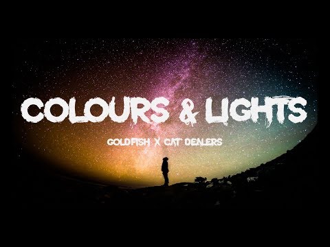 GoldFish x Cat Dealers – Colours & Lights (Lyrics)