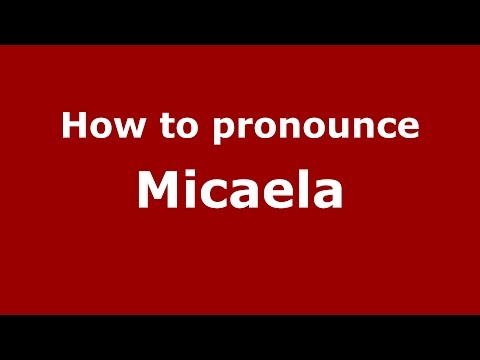 How to pronounce Micaela (American English/US)  - PronounceNames.com