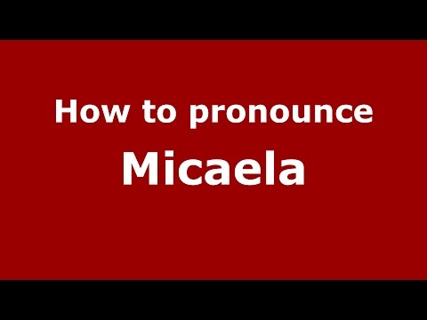How to pronounce Micaela