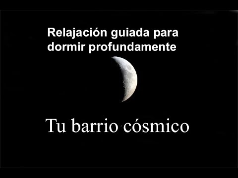 RELAJACION GUIADA PARA DORMIR PROFUNDAMENTE - Tu barrio cósmico