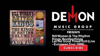 Bill Wyman &amp; The Rhythm Kings, Bootleg Kings - Let the Good Times Roll - Live - European Tour 1998