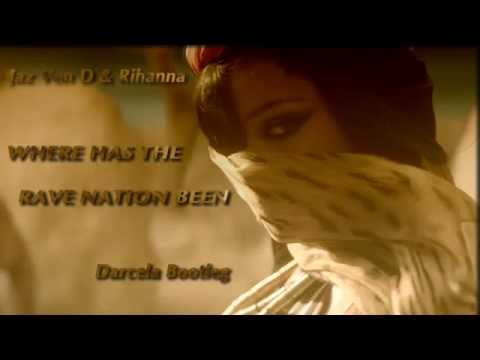Jaz Von D & Rihanna - Where Has The Rave Nation Been (Darcela Bootleg)