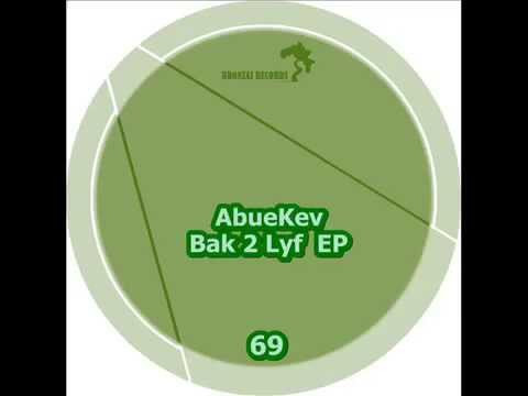 AbueKev - Bak 2 Lyf (Original Mix)
