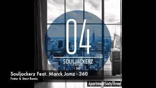 Souljackerz Feat  Marck Jamz - 360 (Frater & Stent Remix)