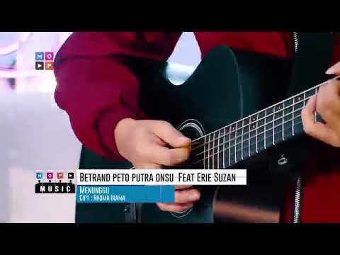 BETRAND PETO PUTRA ONSU Ft ERIE SUZAN - Menunggu