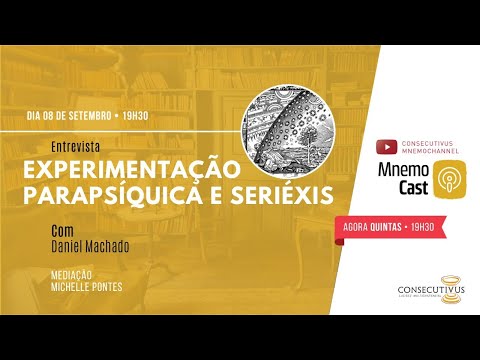 MnemoCast - Entrevista com Daniel Machado - Experimentação Parapsíquica e Seriéxis