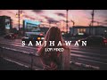 Samjhawan Lofi Mix Arijit Singh Shreya Ghoshal