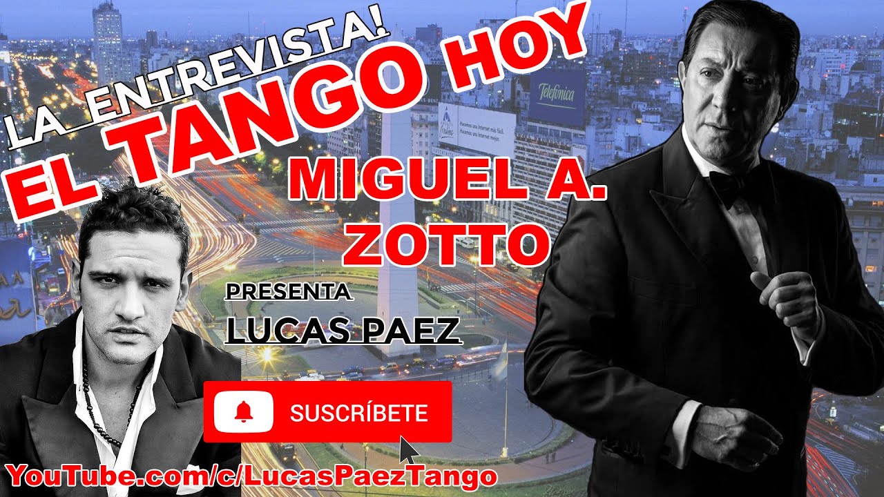 El Tango Hoy con Miguel Angel Zotto - Tango baile- Tango Danza - Entrevista con Lucas Paez.