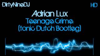 Adrian Lux - Teenage Crime (Tonic Dutch Bootleg)