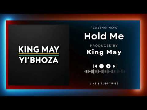 King May Yi'bhoza - Hold Me *𝐆𝐐𝐎𝐌 𝟐𝟎𝟐𝟓*