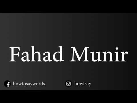 How To Pronounce Fahad Munir
