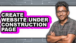 How to Create Website Under Construction Page - Full Guide