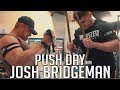 PUSH DAY with JOSH BRIDGEMAN | UPDATE ON ME, OFF SEASON 2019 - ROAD TO CLASSIC