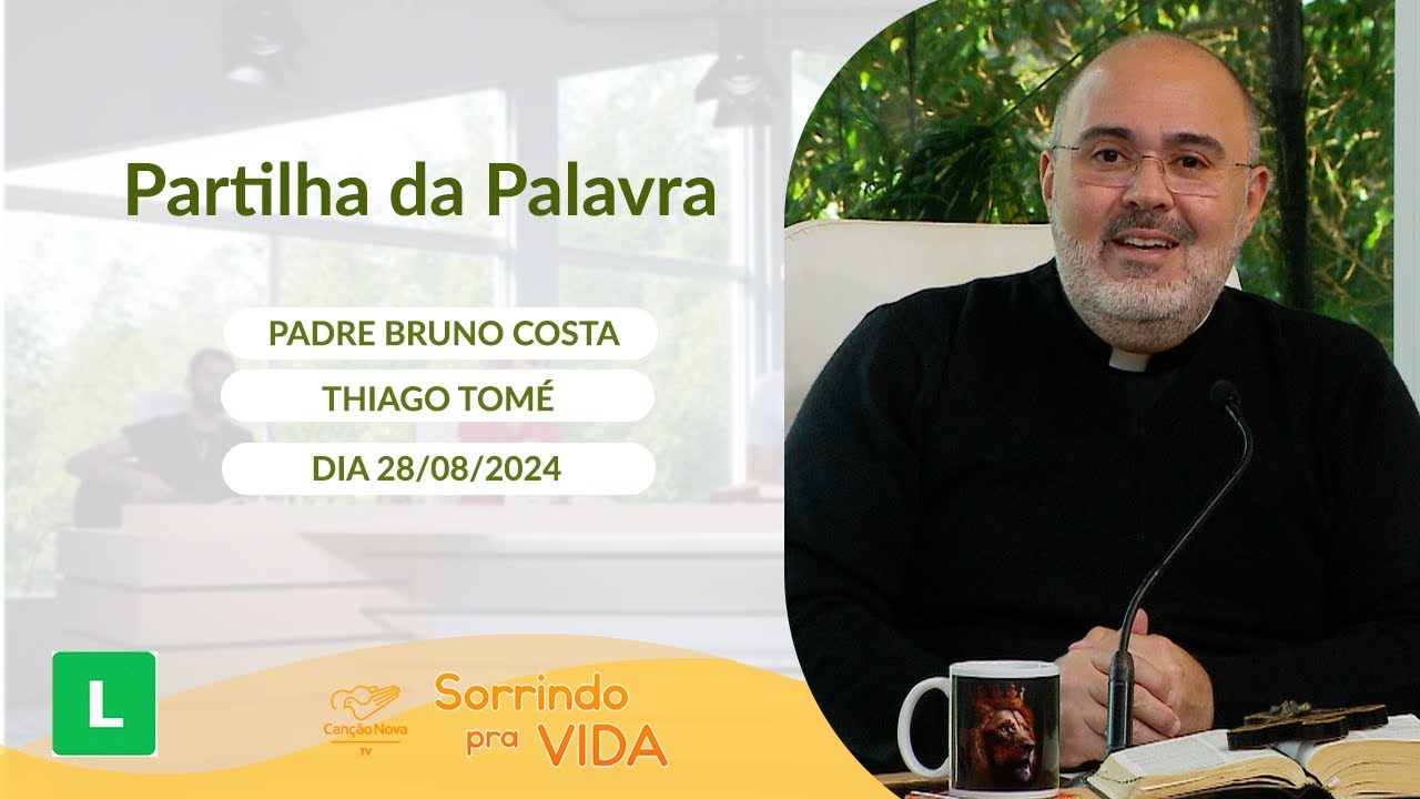 Sorrindo pra Vida - 28/08/2024 - Partilha da Palavra com Padre Bruno