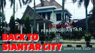 Download lagu Back to Siantar City - awenz feat. EaZs mp3
