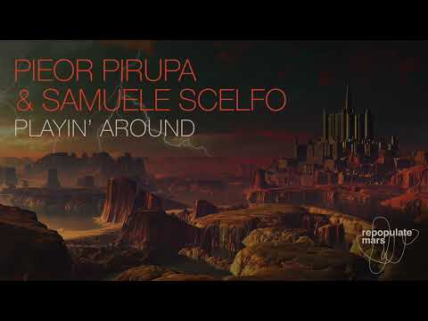 Piero Pirupa & Samuele Scelfo - Playin’ Around