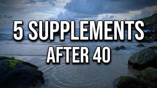 5 Essential Supplements to Thrive After 40