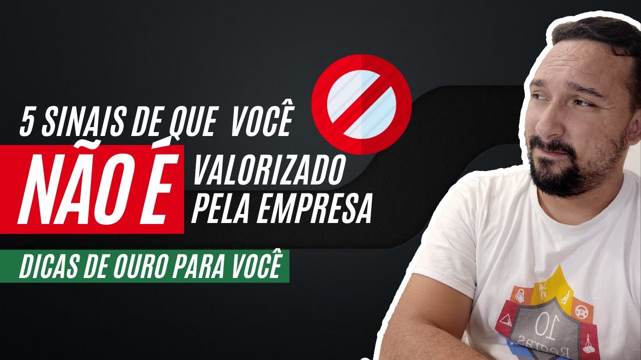 🚫[5 SINAIS] DE QUE VOCÊ NÃO É VALORIZADO PELA EMPRESA!