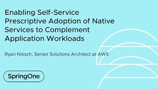 Enabling Self-Service Prescriptive Adoption of Native Services to Complement Application Workloads