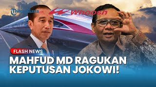 Janggal! Mahfud MD Pertanyakan Keputusan Jokowi yang Alihkan Kerjasama Whoosh dari Jepang ke China!