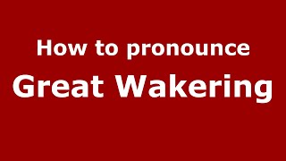 How to pronounce Great Wakering