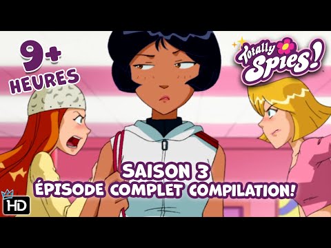 Totally Spies ! - Saison 3 ÉPISODE COMPLET | Compilation de 9 HEURES !