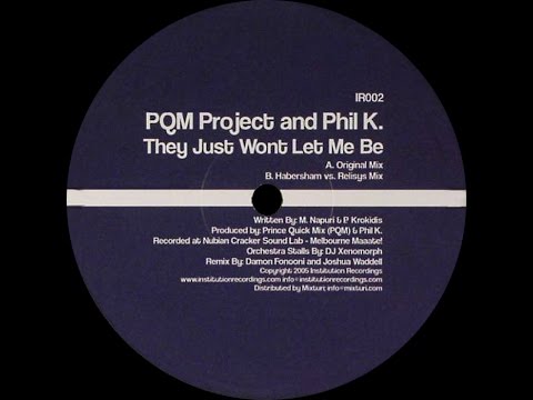 PQM Project & Phil K ‎– They Just Wont Let Me Be (Habersham vs Relisys Mix)