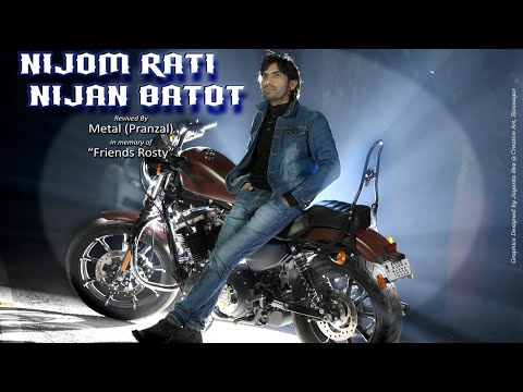 "Nijom Rati Nijan batot"(Revived) by Metal (Pranzal) in memory of " Friends Rosty"New Assamese song