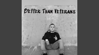 Better Than Veterans Music Video