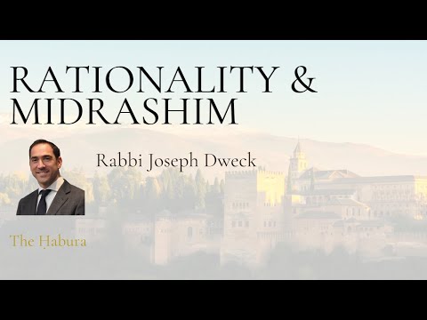 Midrashim and Rationality - Rabbi Joseph Dweck (WEEK 41)