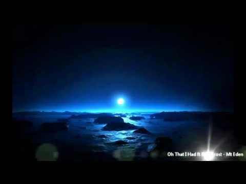 Oh That I Had ft Ruby Frost - Mt. Eden