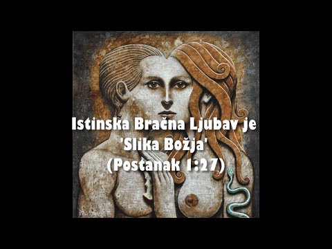 ISTINSKA BRAČNA LJUBAV - 06. Istinska Bračna Ljubav je 'Slika Božja' (Postanak 1:27)