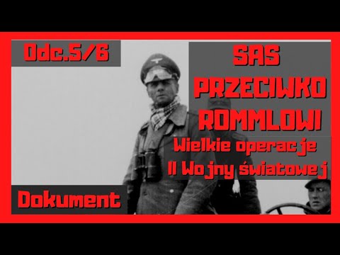 Wielkie operacje II wojny światowej Odc.5/6 SAS przeciwko Rommlowi