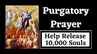 Purgatory Prayer | St. Gertrude | Release 10,000 Souls