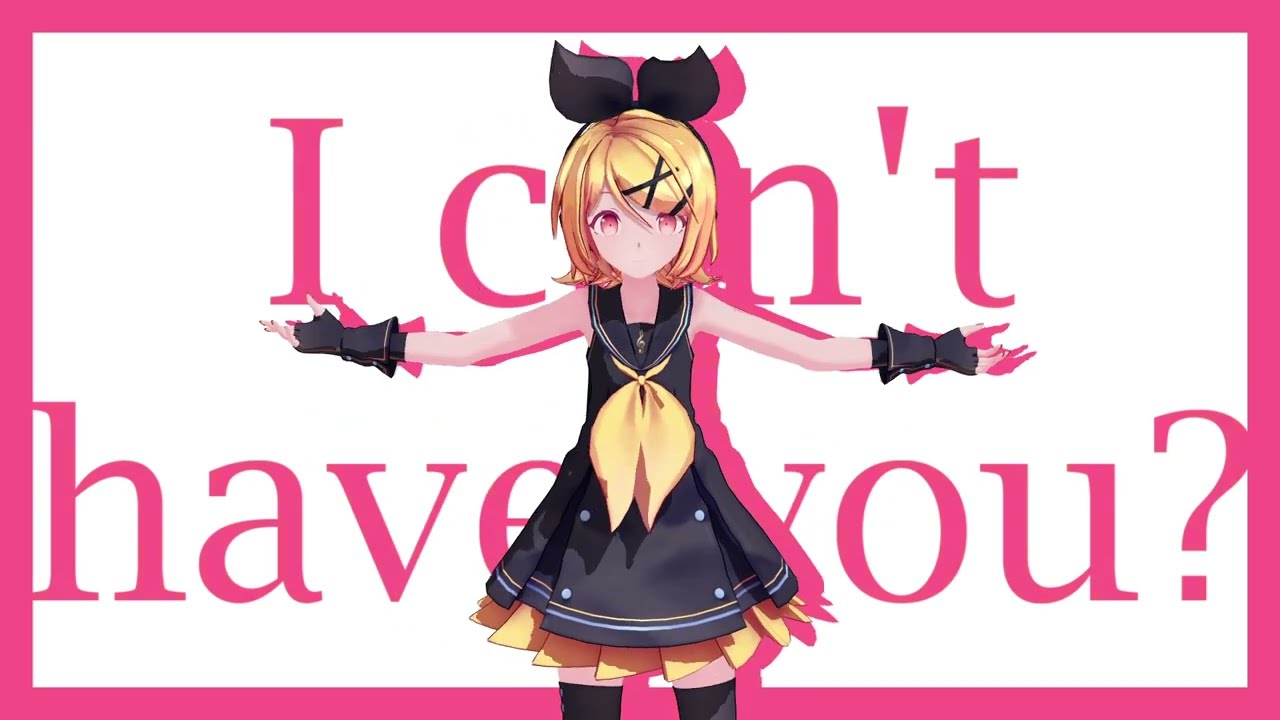 If I Can't Have You/鏡音リン