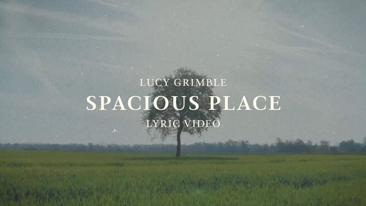 Lucy Grimble - Spacious Place (Official Lyric Video)