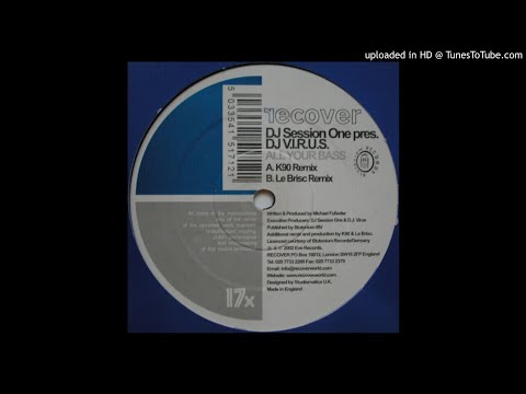 Dj Session One Pres.Dj V.I.R.U.S. -  All Your Bass (K90 Mix)