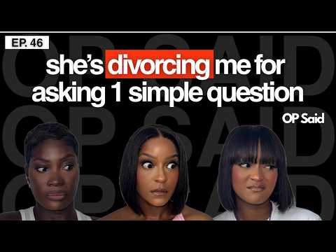 EP 46: I Found Out He Cheated So I Called Immigration || OP Said Podcast