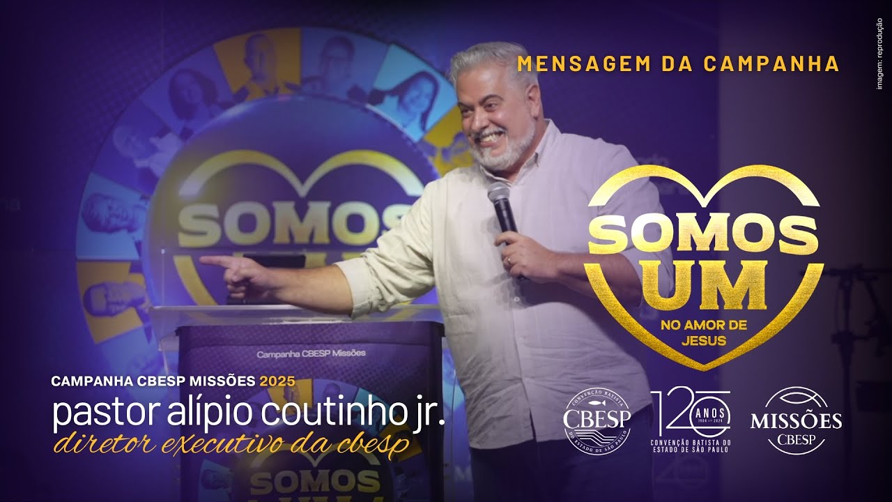 O amor de Jesus por ti - MENSAGEM DA CAMPANHA | ALÍPIO COUTINHO JR. | CBESP MISSÕES 2025 | #CBESP120