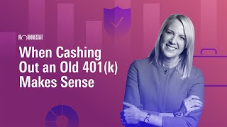 When Cashing Out an Old 401(k) Makes Sense