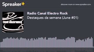 Destaques da semana (June #01) #Rock #Indie #Alternative #NewWave #Electro